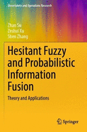 Hesitant Fuzzy and Probabilistic Information Fusion: Theory and Applications