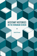 Hesitant Histories on the Romanian Screen