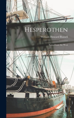 Hesperothen: Notes From the West - Russell, William Howard