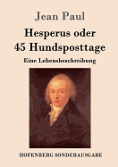 Hesperus Oder 45 Hundsposttage: Eine Lebensbeschreibung