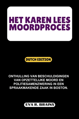 Het Karen Lees Moordproces: Onthulling van beschuldigingen van opzettelijke moord en politiesamenzwering in een spraakmakende zaak in Boston. - R Brains, Eva