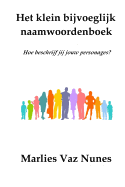 Het Klein Bijvoeglijk Naamwoordenboek: Hoe Beschrijf Jij Jouw Personages?