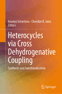 Heterocycles Via Cross Dehydrogenative Coupling: Synthesis and Functionalization