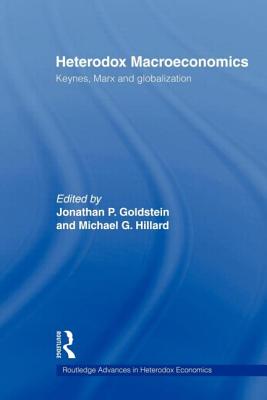 Heterodox Macroeconomics: Keynes, Marx and globalization - Goldstein, Jonathan P. (Editor), and Hillard, Michael G. (Editor)