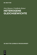 Heterogene Gleichgewichte: Ein Studienprogramm Zur Einfuhrung in Die Konstitutionslehre Der Metallkunde; Fur Studierende Der Huttenkunde, Werkstoffkunde, Maschinenbau- Und Metallkunde an Hoch- Und Fachschulen Und Zum Selbststudium