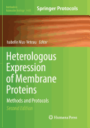 Heterologous Expression of Membrane Proteins: Methods and Protocols