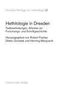 Hethitologie in Dresden: Textbearbeitungen, Arbeiten Zur Forschungs- Und Schriftgeschichte - Fischer, Robert (Editor), and Groddek, Detlev (Editor), and Marquardt, Henning (Editor)