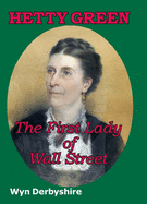 Hetty Green: The First Lady of Wall Street