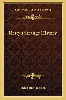 Hetty's Strange History - Jackson, Helen Hunt