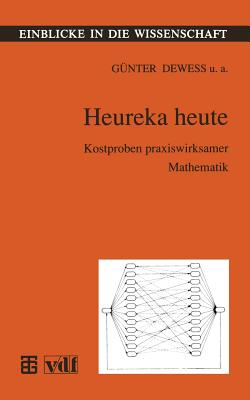 Heureka Heute: Kostproben Praxiswirksamer Mathematik - Dewess, G?nter, and Ehrenberg, Lothar, and Hartwig, Helga