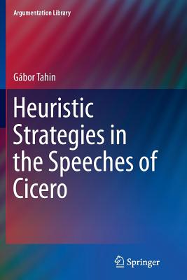 Heuristic Strategies in the Speeches of Cicero - Tahin, Gbor