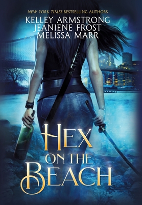 Hex on the Beach - Armstrong, Kelley, and Frost, Jeaniene, and Marr, Melissa