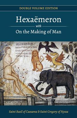 Hexaemeron with On the Making of Man (Basil of Caesarea, Gregory of Nyssa) - Nyssa, Gregory Of, and Publications, Paterikon (Editor), and Caesarea, Basil of