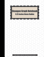 Hexagon Graph Notebook: 0.25 Inches Hexes Radius (Hexagon Notebook) - Large Print 8.5x11 with 108 Pages - Graph Paper Notebook: Hexagon Graph Notebook