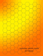 Hexagon Graph Paper Notebook: Orange and Yellow Gradient Cover Personal Notebook, 8.5 X 11 Size with 150 Numbered Hexagon Graph Pages