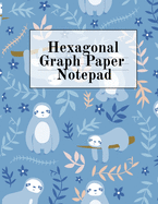 Hexagonal Graph Paper Notepad: Hexagon Notebook (.2" per side, small) - Draw, Doodle, Craft, Tilt, Quilt, Video Game & Mosaic Decoration Project Composition Note Book With Lazy Sloth Printed Cover