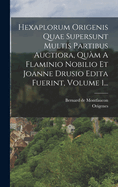 Hexaplorum Origenis Quae Supersunt Multis Partibus Auctiora, Quam a Flaminio Nobilio Et Joanne Drusio Edita Fuerint, Volume 1...