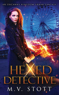 Hexed Detective: An Uncanny Kingdom Urban Fantasy