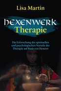 Hexenwerk Therapie: Die Erforschung Der Spirituellen Und Psychologischen Vorteile Der Therapie Auf Basis Von Hexerei