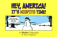 Hey, America! It's Misfits Time!: A Misfits Collection