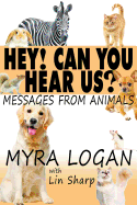 Hey! Can You Hear Us?: Messages From Animals