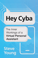 Hey Cyba: The Inner Workings of a Virtual Personal Assistant
