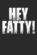 Hey Fatty!: Funny Fitness Journal