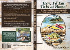 Hey, I'd Eat This at Home!: A Fresh and Fearless Approach to Wilderness and Home Cooking