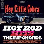 Hey Little Cobra and Other Hot Rod Hits - The Rip Chords