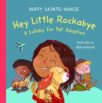 Hey Little Rockabye: A Lullaby for Pet Adoption - Sainte-Marie, Buffy