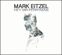 Hey Mr. Ferryman - Mark Eitzel