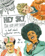 Hey Sky, I'm On My Way: A Book About Influential Women