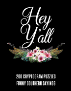 Hey Y'all 200 Cryptogram Puzzles - Funny Southern Sayings: A Large Print Puzzle Book For Southerners