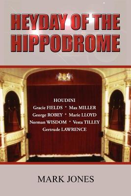 Heyday of the Hippodrome - Jones, Mark