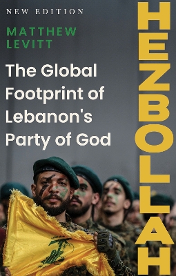 Hezbollah: The Global Footprint of Lebanon's Party of God - Levitt, Matthew