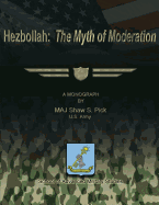 Hezbollah: The Myth of Moderation