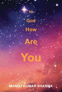 Hi God How Are You