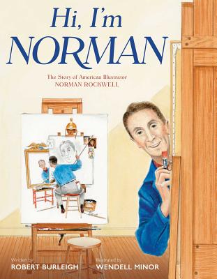 Hi, I'm Norman: The Story of American Illustrator Norman Rockwell - Burleigh, Robert