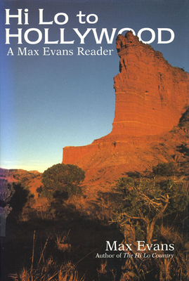 Hi Lo to Hollywood: A Max Evans Reader - Evans, Max