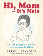 Hi, Mom It's Maia: A Little Doggy's Vacation Adventures in Ohio