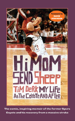 Hi Mom, Send Sheep!: My Life as the Coyote and After - Derk, Tim, and Robinson, David (Foreword by)