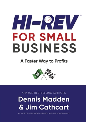 Hi REV for Small Business: A Faster Way to Profits - Madden, Dennis, and Cathcart, Jim