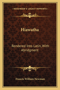 Hiawatha: Rendered Into Latin, with Abridgment