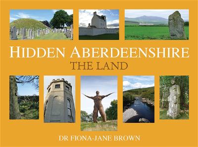 Hidden Aberdeenshire: The Coast - Brown, Fiona-Jane