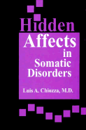 Hidden Affects in Somatic Disorders: Psychoanalytic Perspectives on Asthma, Psoriasis, Diabetes, Cerebrovascular Disease, and Other