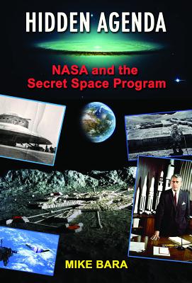 Hidden Agenda: NASA and the Secret Space Program - Bara, Mike