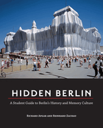Hidden Berlin: A Student Guide to Berlin's History and Memory Culture