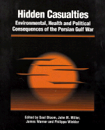 Hidden Casualties: Environmental, Health and Political Consequences of the Persian Gulf War
