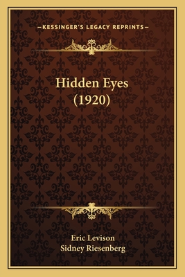 Hidden Eyes (1920) - Levison, Eric, and Riesenberg, Sidney (Illustrator)
