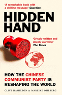 Hidden Hand: Exposing How The Chinese Communist Party Is Reshaping The World